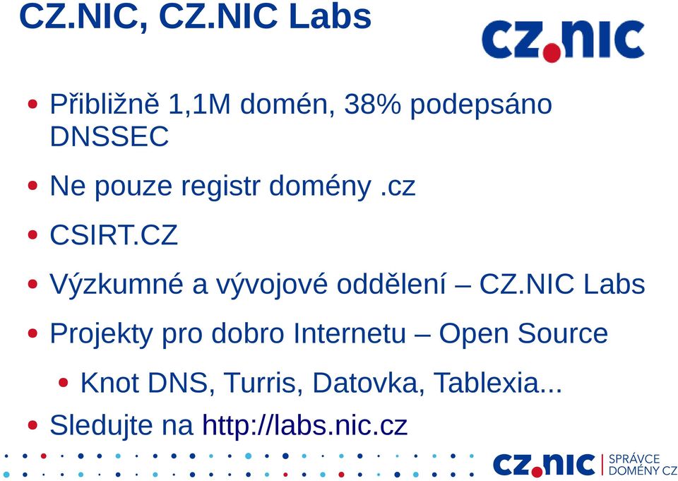 registr domény.cz CSIRT.CZ Výzkumné a vývojové oddělení CZ.