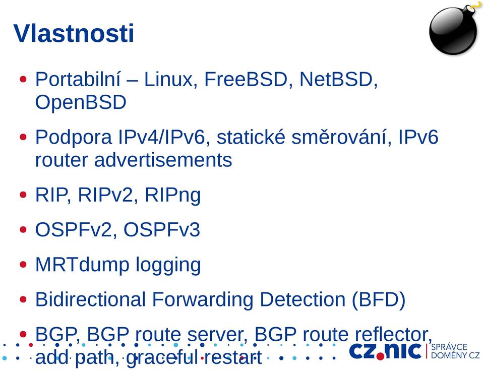 RIPng OSPFv2, OSPFv3 MRTdump logging Bidirectional Forwarding