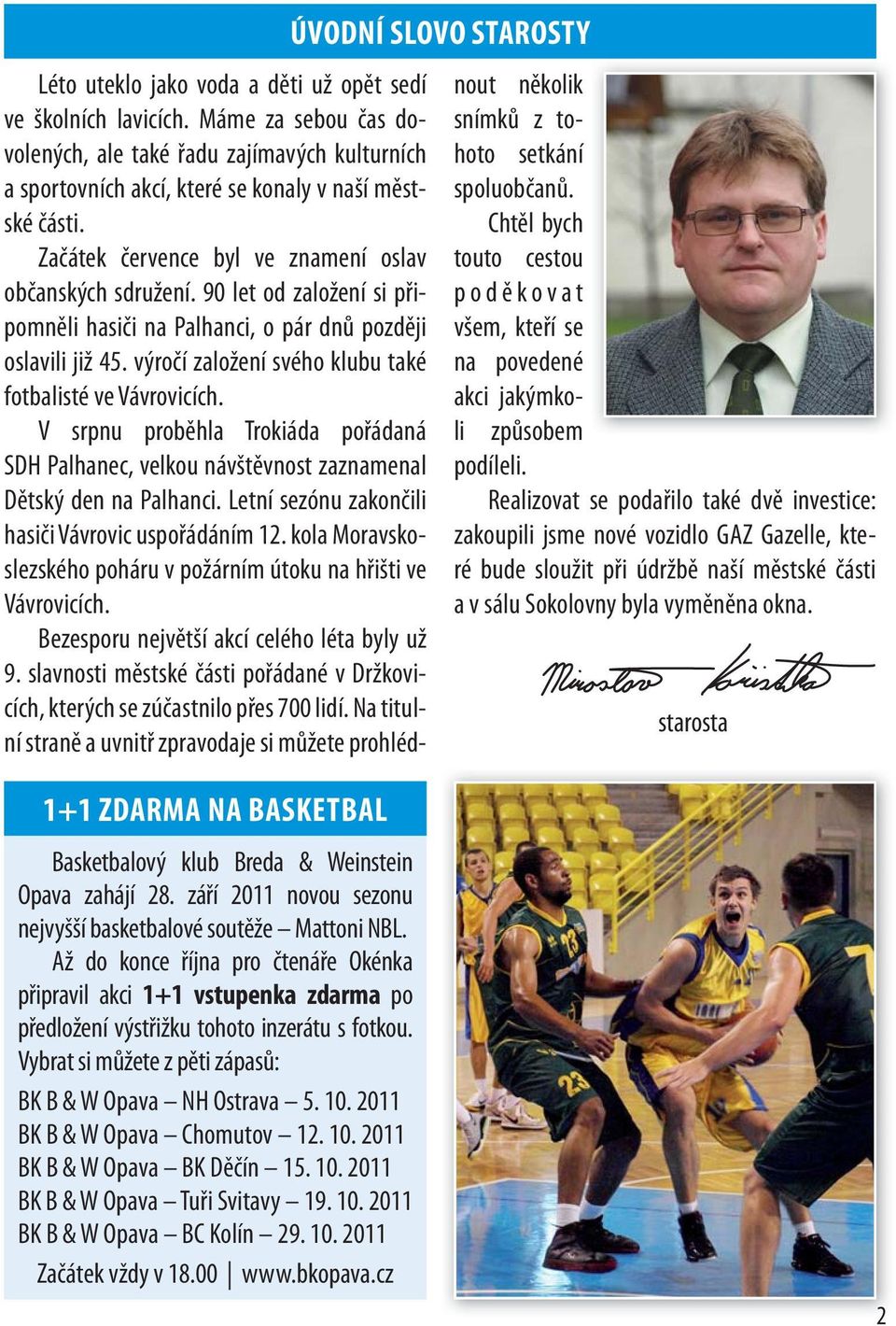 90 let od založení si připomněli hasiči na Palhanci, o pár dnů později oslavili již 45. výročí založení svého klubu také fotbalisté ve Vávrovicích.