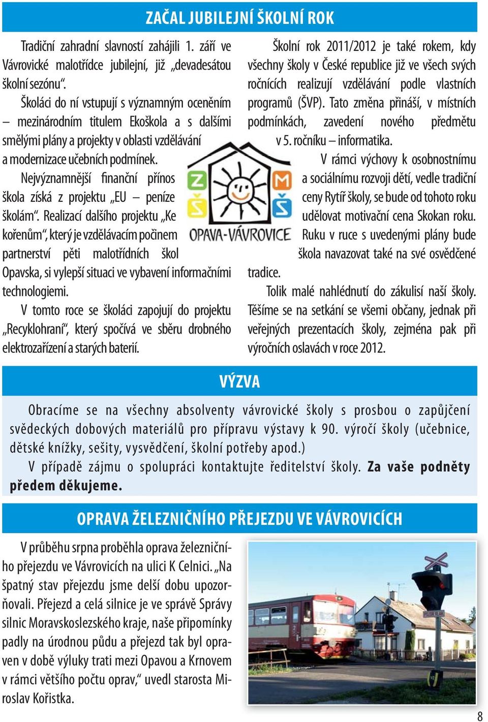 Nejvýznamnější finanční přínos škola získá z projektu EU peníze školám.