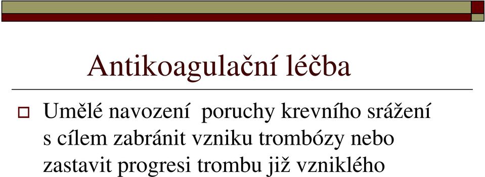 s cílem zabránit vzniku trombózy