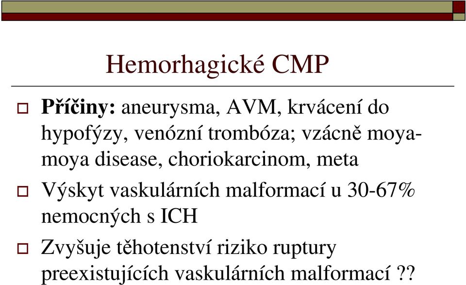 Výskyt vaskulárních malformací u 30-67% nemocných s ICH Zvyšuje