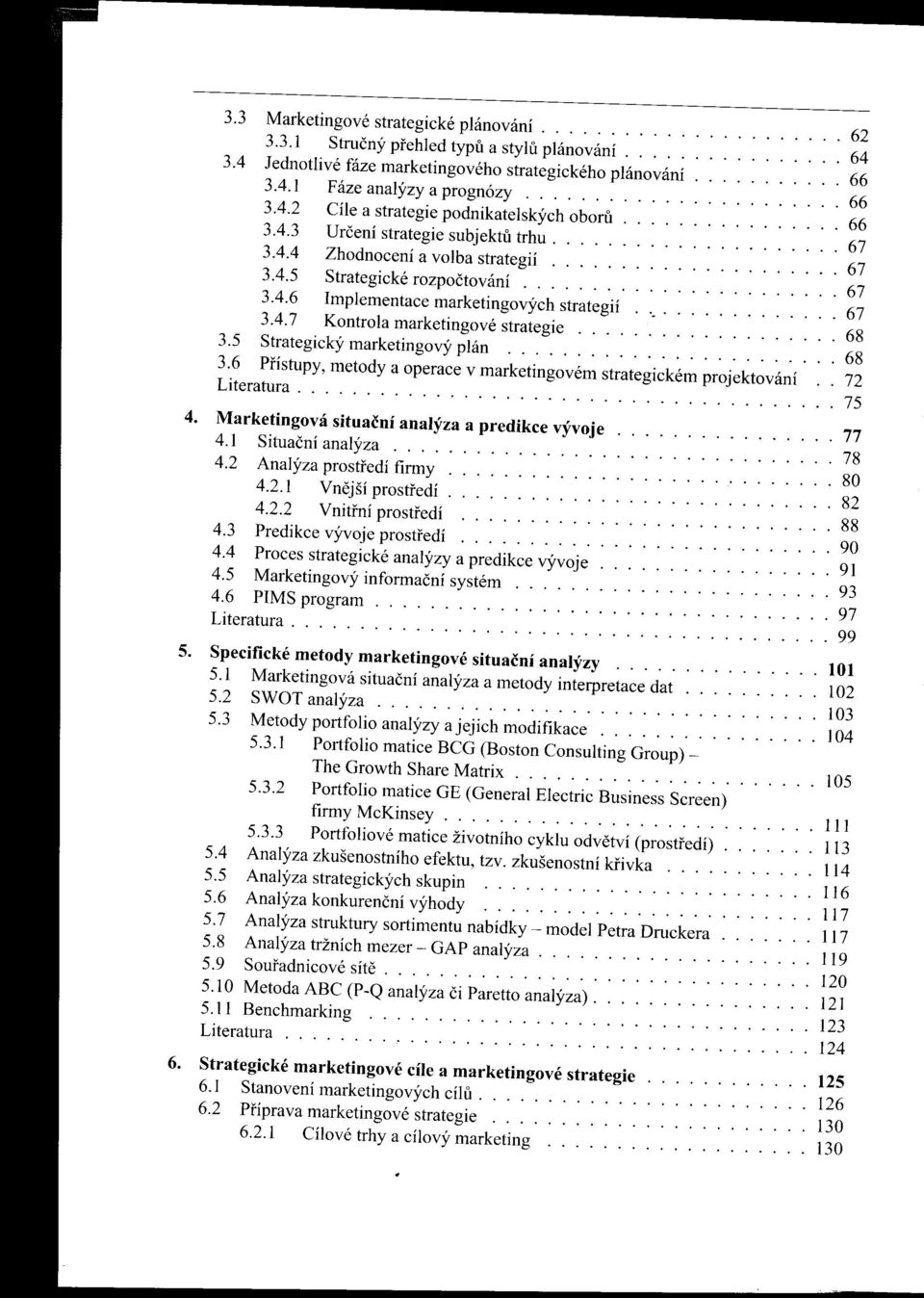 .................... 67 3.4.5 Strategické rozpočtování....................... 67 3.4.6 Implementace marketingových strategií. 3.4.7 Kontrola marketingové strategie......'0............. 68 67 3.