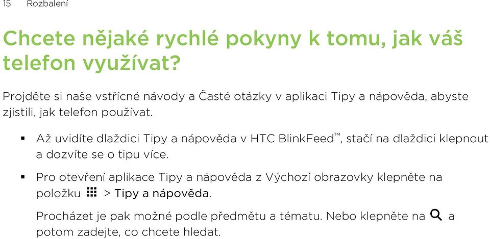 Až uvidíte dlaždici Tipy a nápověda v HTC BlinkFeed, stačí na dlaždici klepnout a dozvíte se o tipu více.