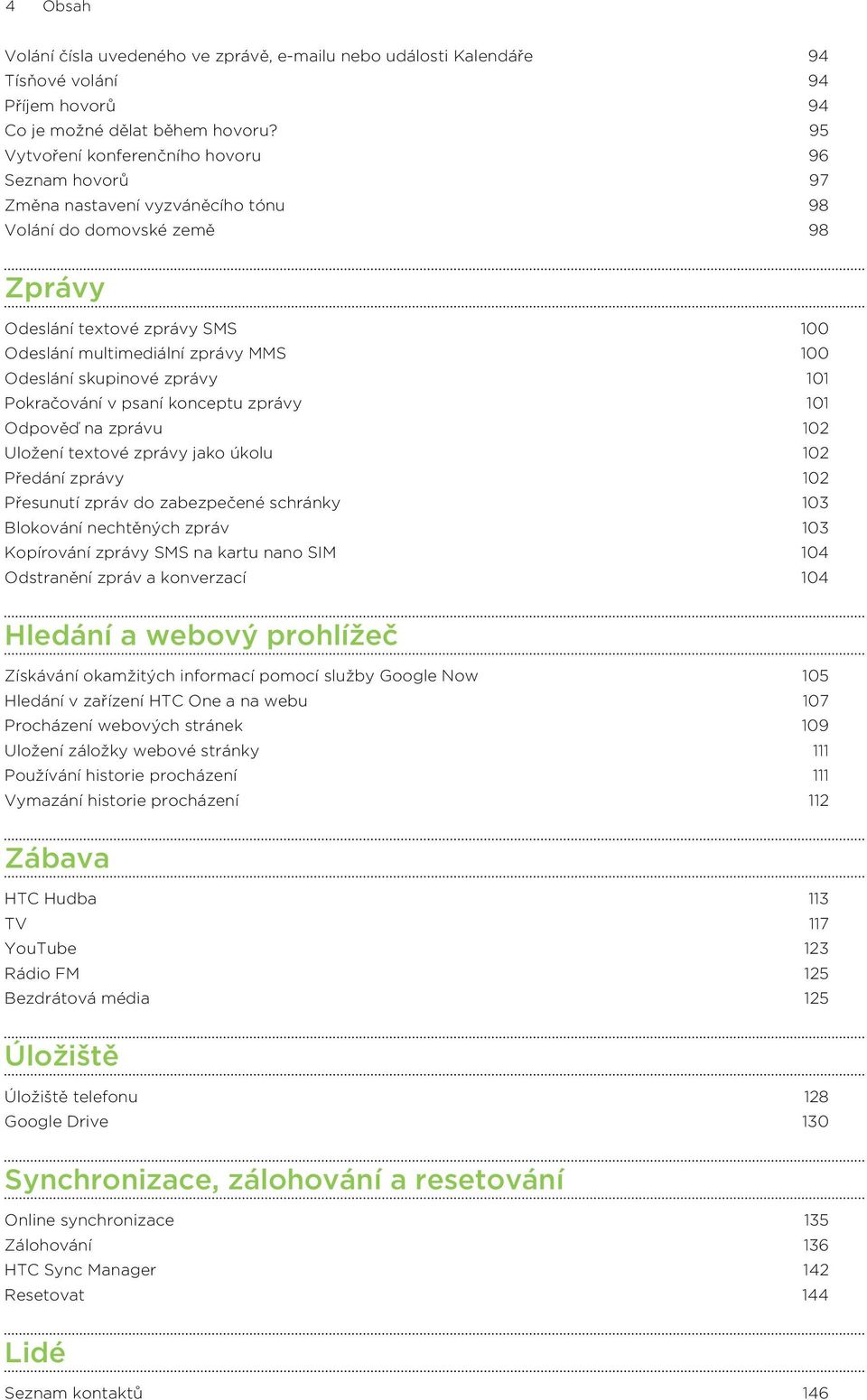 Odeslání skupinové zprávy 101 Pokračování v psaní konceptu zprávy 101 Odpověď na zprávu 102 Uložení textové zprávy jako úkolu 102 Předání zprávy 102 Přesunutí zpráv do zabezpečené schránky 103