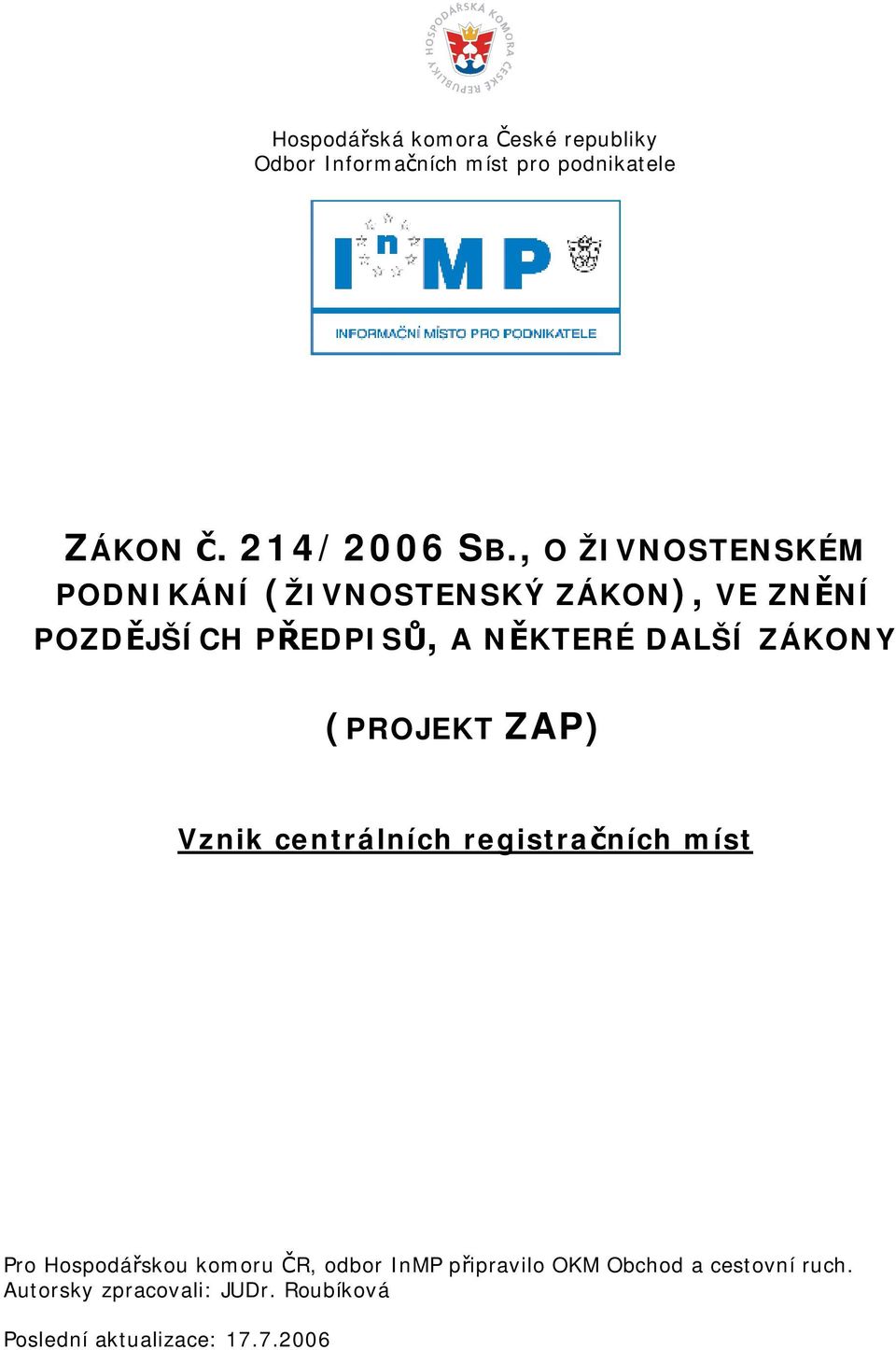 ZÁKONY (PROJEKT ZAP) Vznik centrálních registračních míst Pro Hospodářskou komoru ČR, odbor InMP