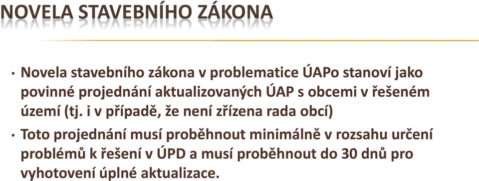 i v případě, že není zřízena rada obcí) Toto projednání musí proběhnout minimálně v