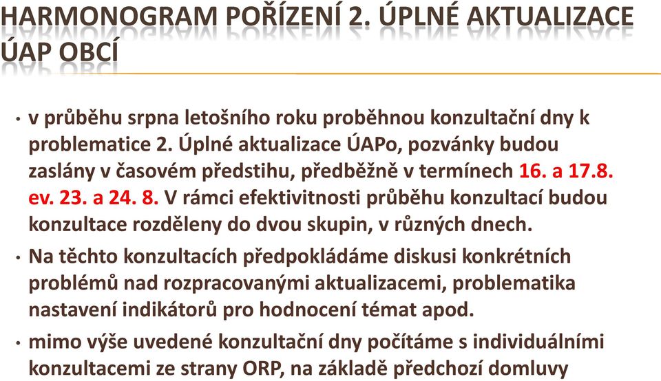 V rámci efektivitnosti průběhu konzultací budou konzultace rozděleny do dvou skupin, v různých dnech.