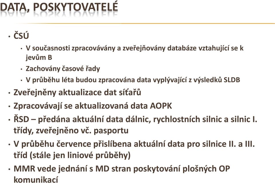 data AOPK ŘSD předána aktuální data dálnic, rychlostních silnic a silnic I. třídy, zveřejněno vč.