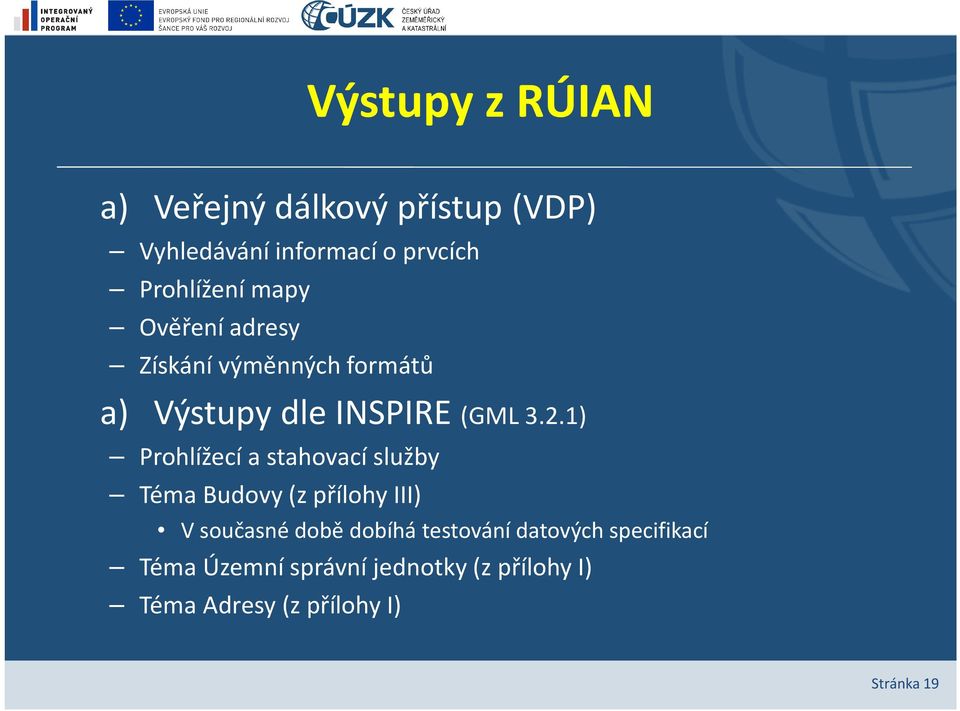 1) Prohlížecí a stahovací služby Téma Budovy (z přílohy III) V současné době dobíhá