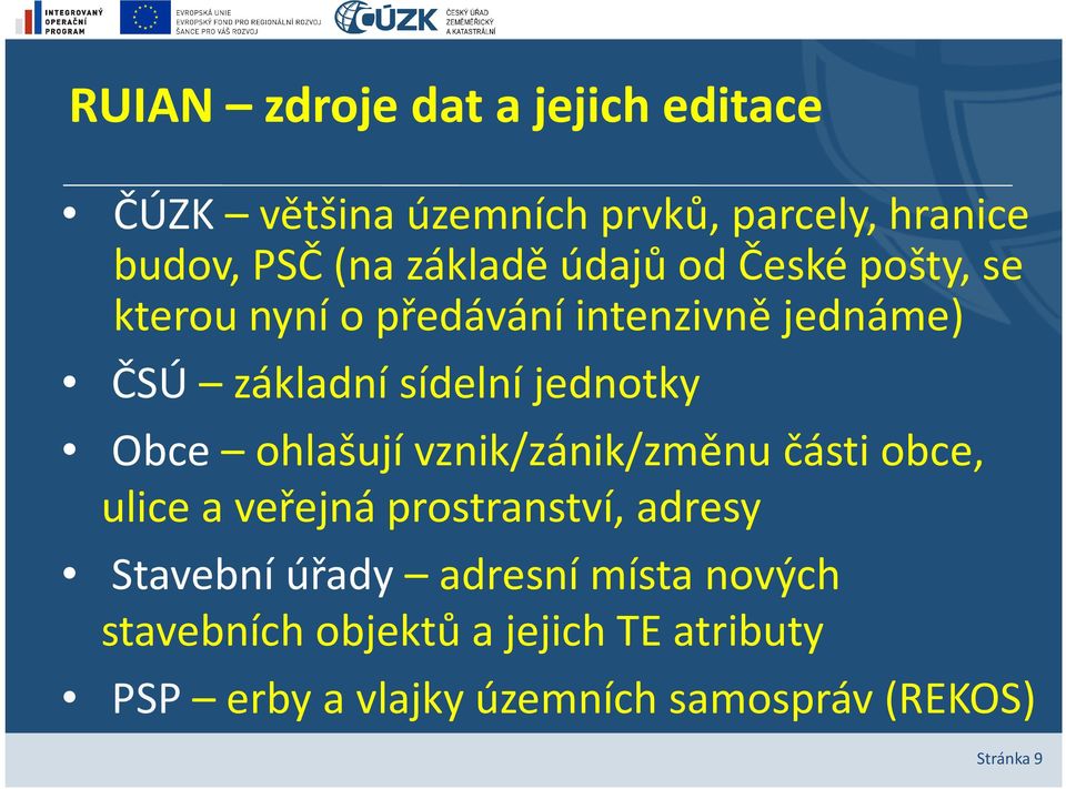 ohlašují vznik/zánik/změnu části obce, ulice a veřejná prostranství, adresy Stavební úřady adresní