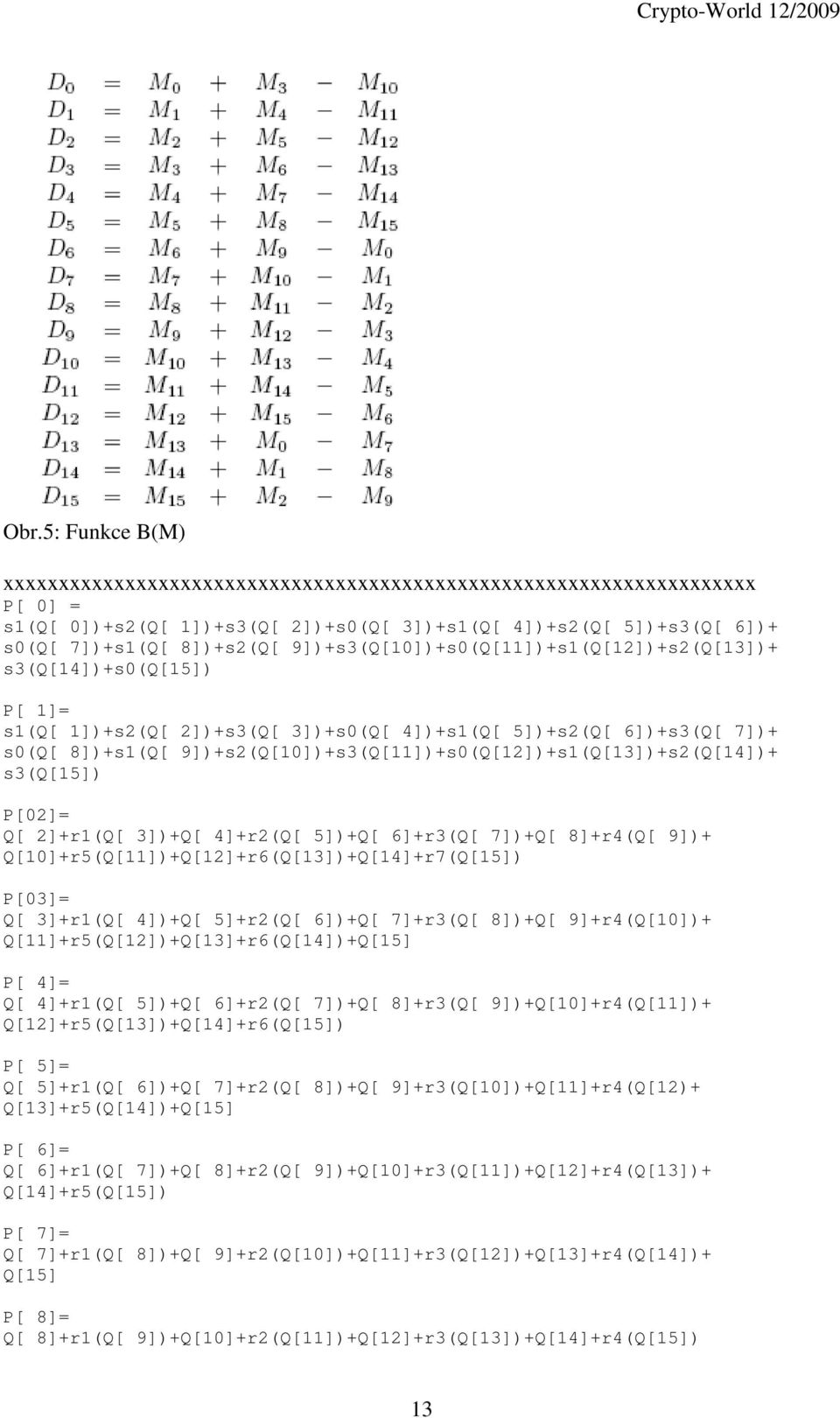 9])+s2(Q[10])+s3(Q[11])+s0(Q[12])+s1(Q[13])+s2(Q[14])+ s3(q[15]) P[02]= Q[ 2]+r1(Q[ 3])+Q[ 4]+r2(Q[ 5])+Q[ 6]+r3(Q[ 7])+Q[ 8]+r4(Q[ 9])+ Q[10]+r5(Q[11])+Q[12]+r6(Q[13])+Q[14]+r7(Q[15]) P[03]= Q[