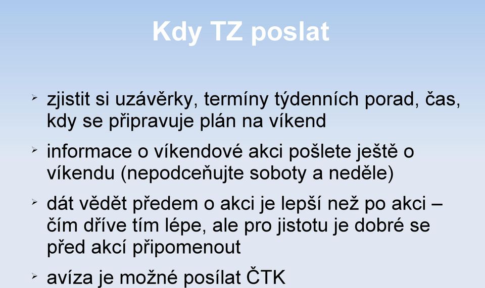 (nepodceňujte soboty a neděle) dát vědět předem o akci je lepší než po akci čím