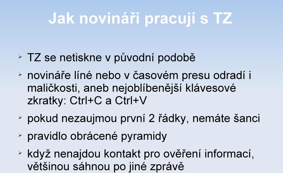 Ctrl+C a Ctrl+V pokud nezaujmou první 2 řádky, nemáte šanci pravidlo obrácené