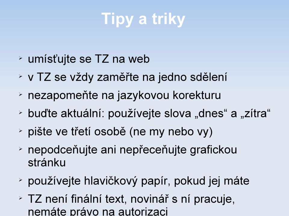 (ne my nebo vy) nepodceňujte ani nepřeceňujte grafickou stránku používejte hlavičkový