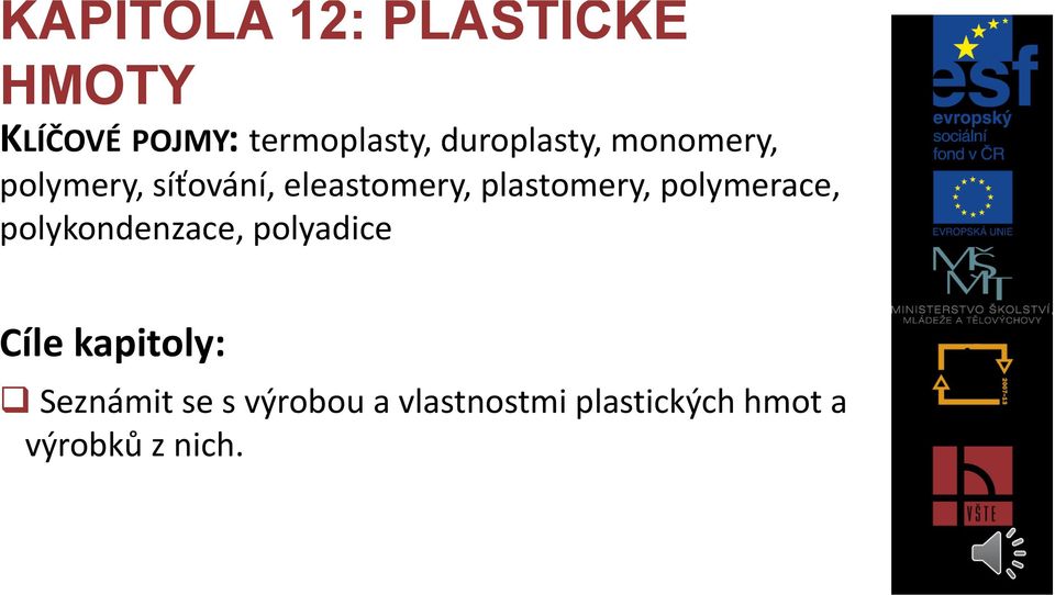 plastomery, polymerace, polykondenzace, polyadice Cíle