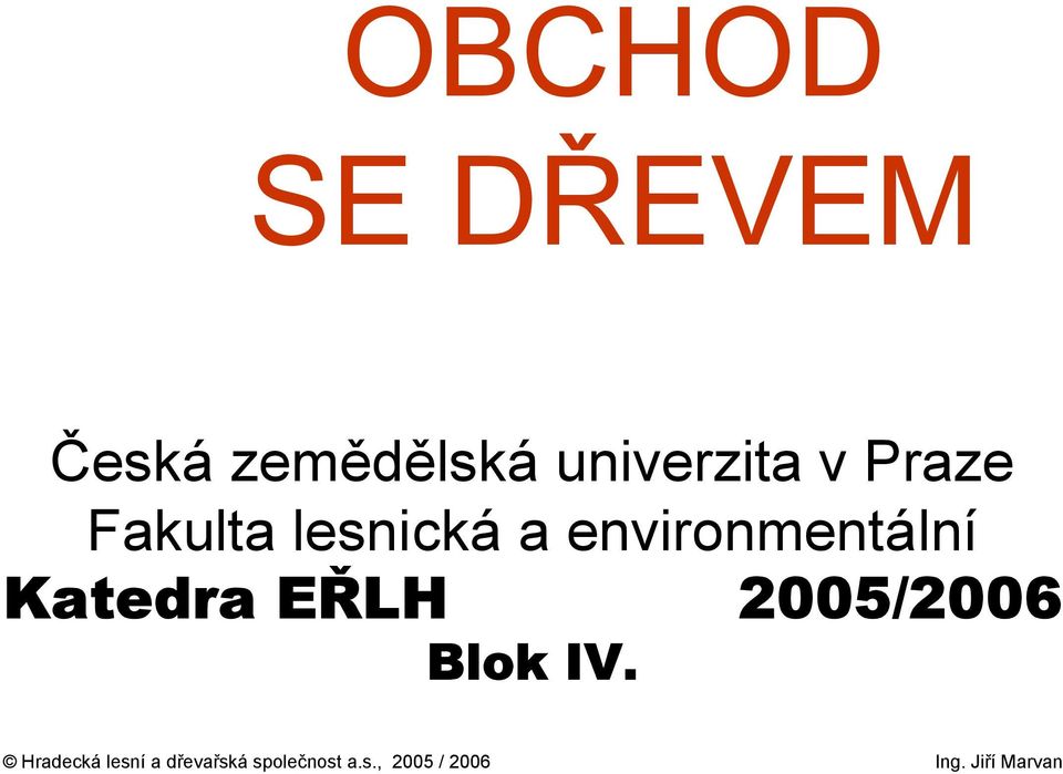 Katedra EŘLH 2005/2006 Blok IV.