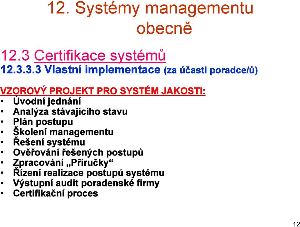 3.3 Vlastní implementace (za účasti poradce/ů) VZOROVÝ PROJEKT PRO SYSTÉM JAKOSTI: Úvodní