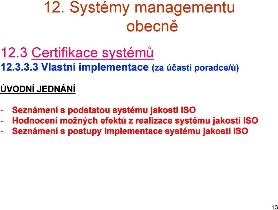 3.3 Vlastní implementace (za účasti poradce/ů) ÚVODNÍ JEDNÁNÍ -