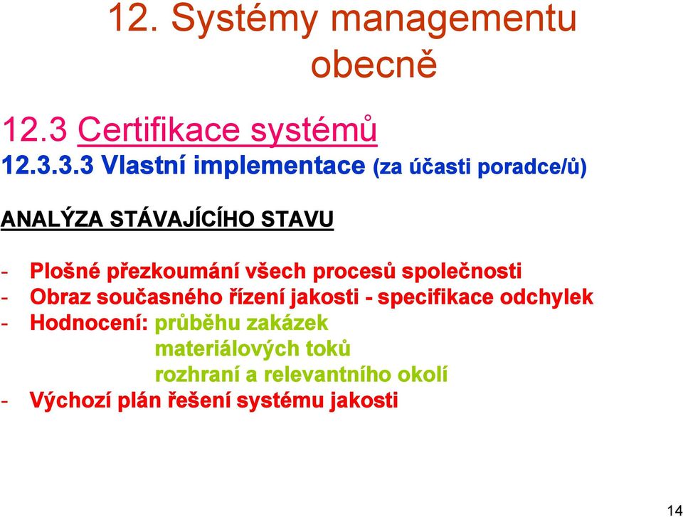 3.3 Vlastní implementace (za účasti poradce/ů) ANALÝZA STÁVAJÍCÍHO STAVU - Plošné