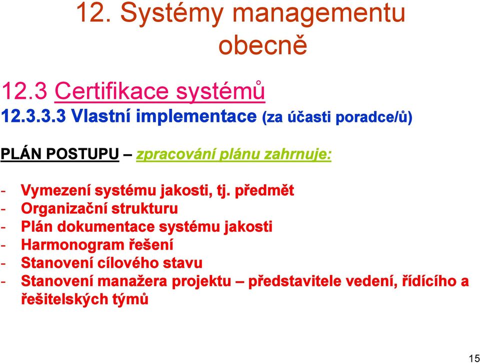 3.3 Vlastní implementace (za účasti poradce/ů) PLÁN POSTUPU zpracování plánu zahrnuje: -