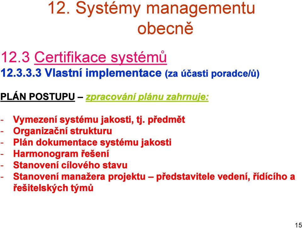 3.3 Vlastní implementace (za účasti poradce/ů) PLÁN POSTUPU zpracování plánu zahrnuje: -