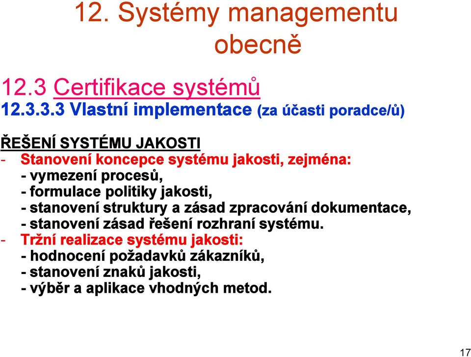 3.3 Vlastní implementace (za účasti poradce/ů) ŘEŠENÍ SYSTÉMU JAKOSTI - Stanovení koncepce systému jakosti,