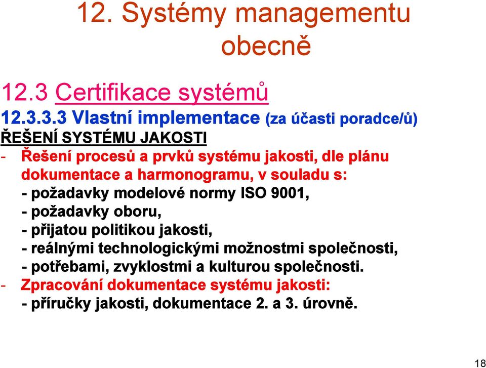 3.3 Vlastní implementace (za účasti poradce/ů) ŘEŠENÍ SYSTÉMU JAKOSTI - Řešení procesů a prvků systému jakosti, dle plánu