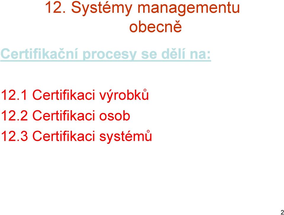 12.1 Certifikaci výrobků 12.