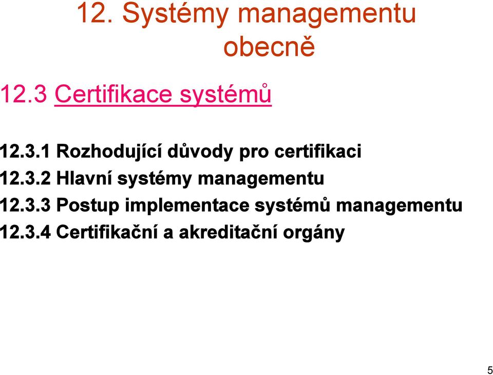 3.2 Hlavní systémy managementu 12.3.3 Postup implementace systémů managementu 12.