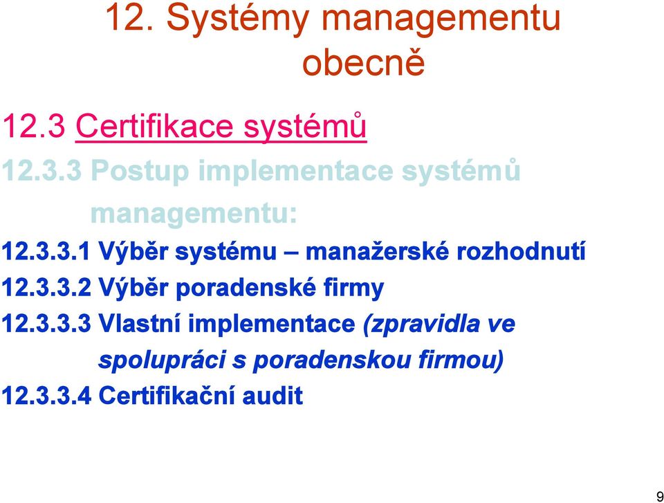 3.3.1 Výběr systému manažerské rozhodnutí 12.3.3.2 Výběr poradenské firmy 12.