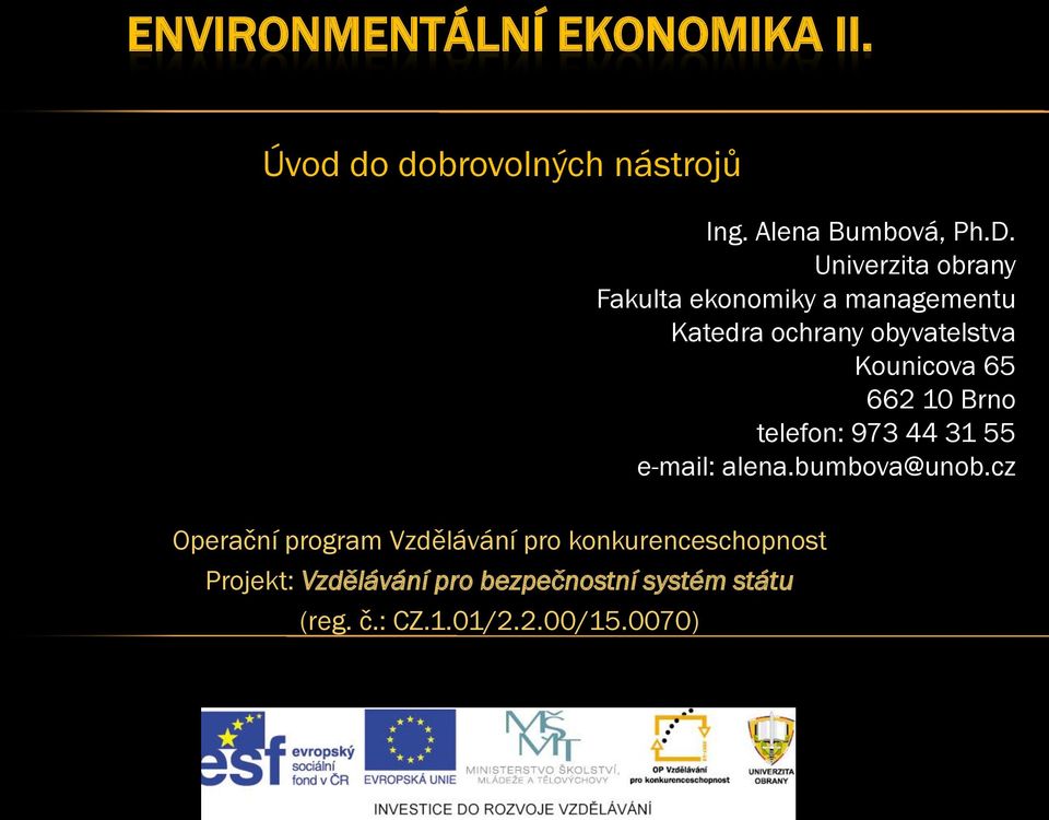 662 10 Brno telefon: 973 44 31 55 e-mail: alena.bumbova@unob.