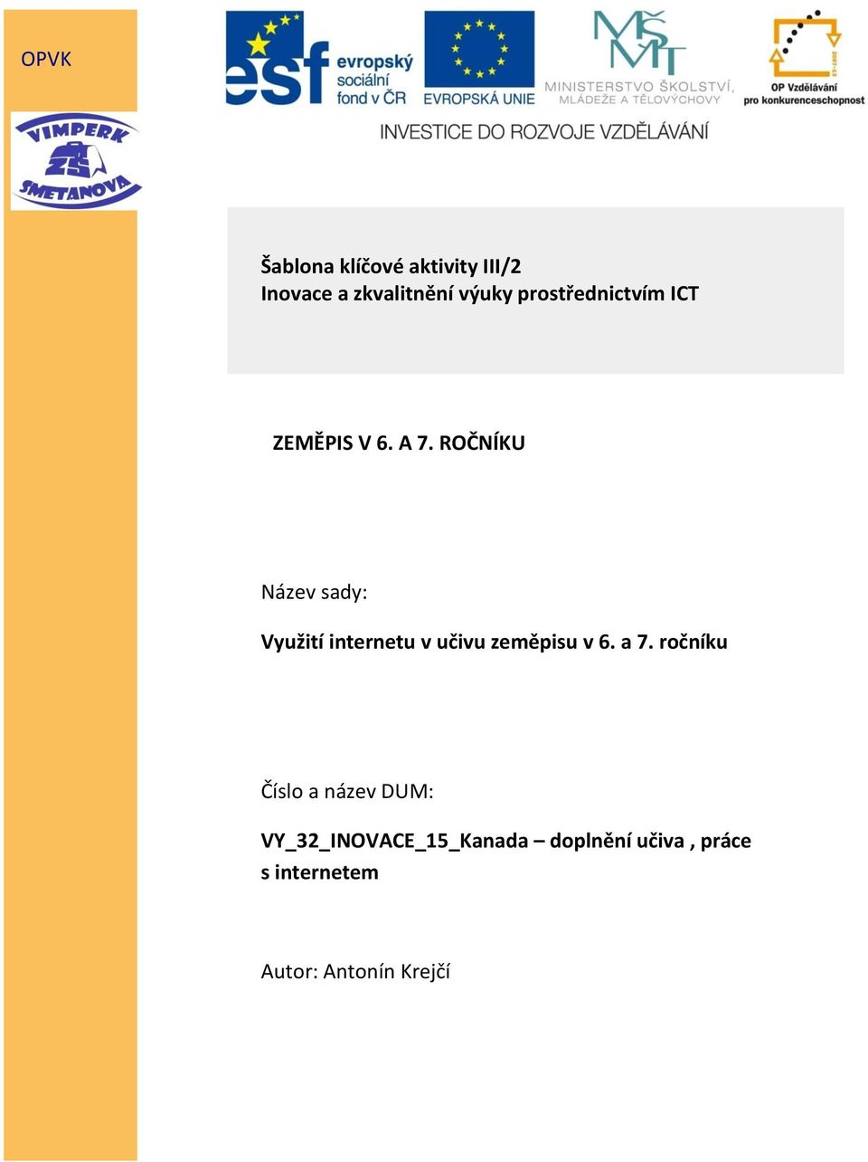 ROČNÍKU Název sady: Využití internetu v učivu zeměpisu v 6. a 7.