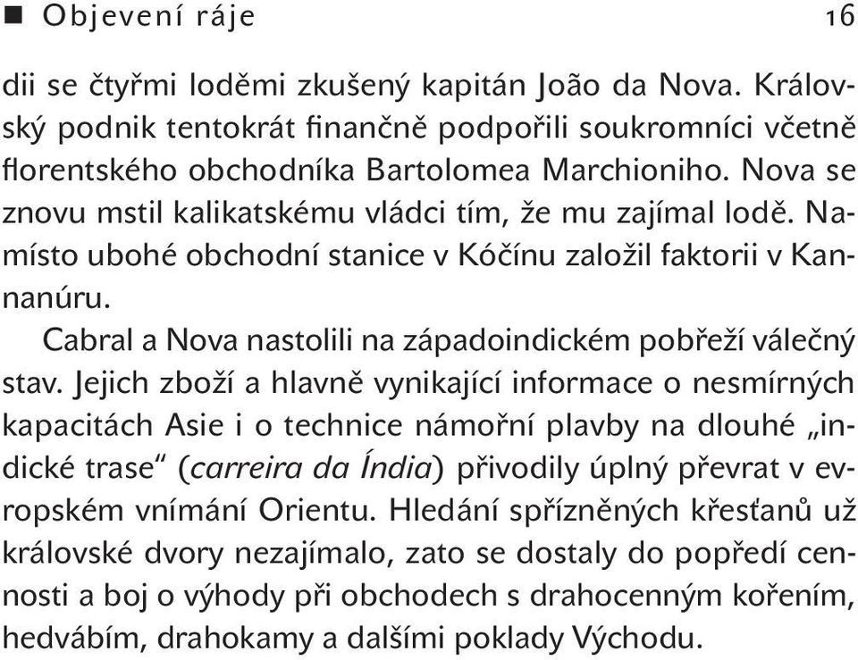Cabral a Nova nastolili na západoindickém pobřeží válečný stav.