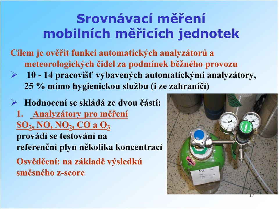 mimo hygienickou službu (i ze zahraničí) Hodnocení se skládá ze dvou částí: 1.