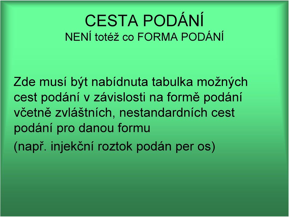 formě podání včetně zvláštních, nestandardních cest