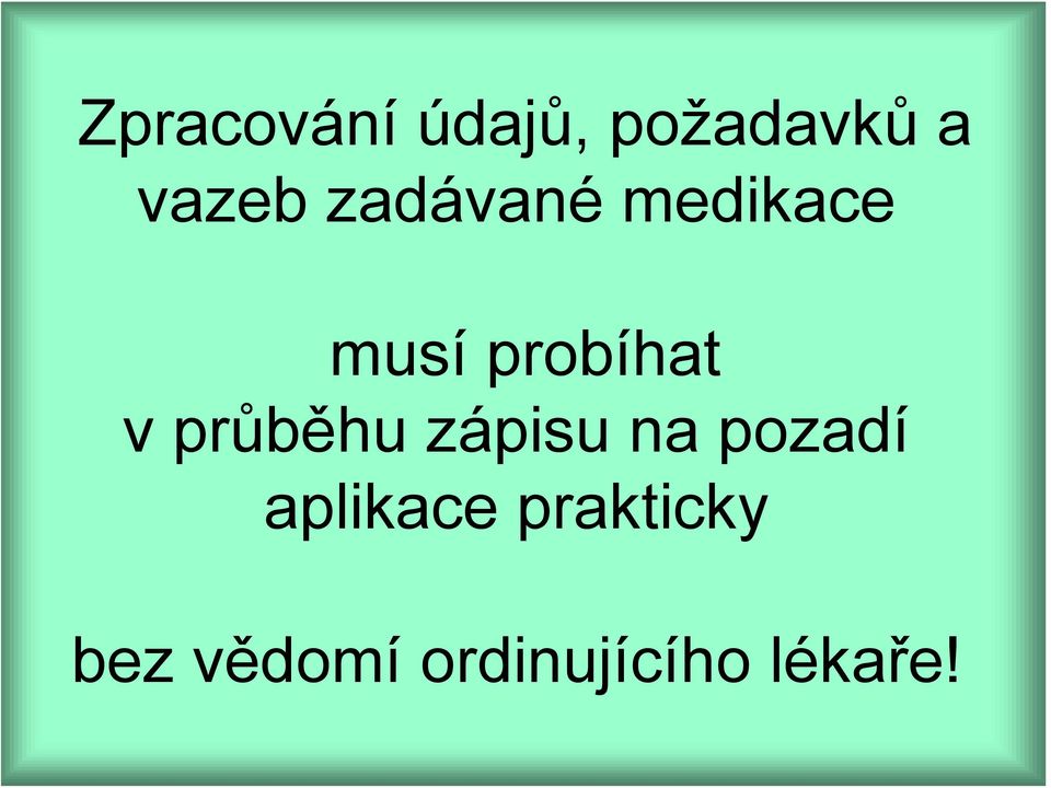 průběhu zápisu na pozadí aplikace