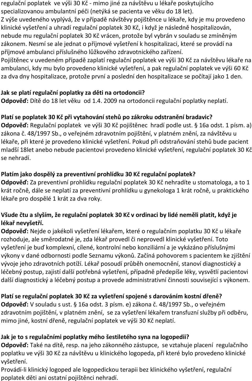 poplatek 30 Kč vrácen, protože byl vybrán v souladu se zmíněným zákonem.