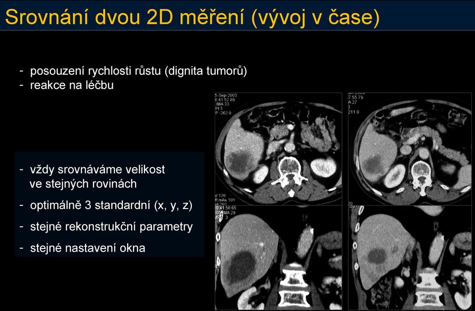 velikost ve stejných rovinách - optimálně 3 standardní (x,