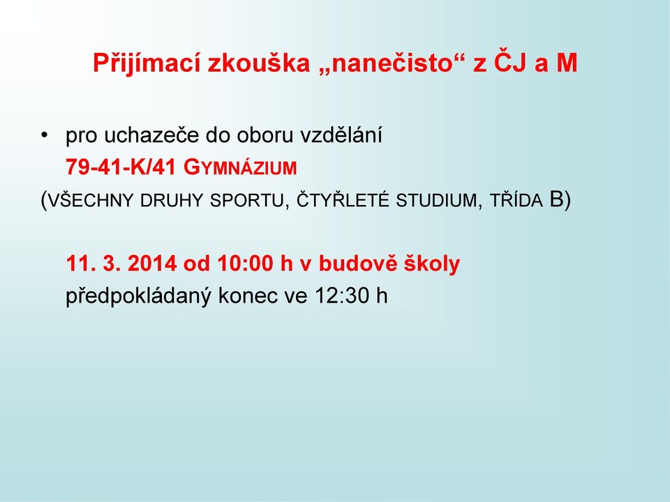 DRUHY SPORTU, ČTYŘLETÉ STUDIUM, TŘÍDA B) 11. 3.