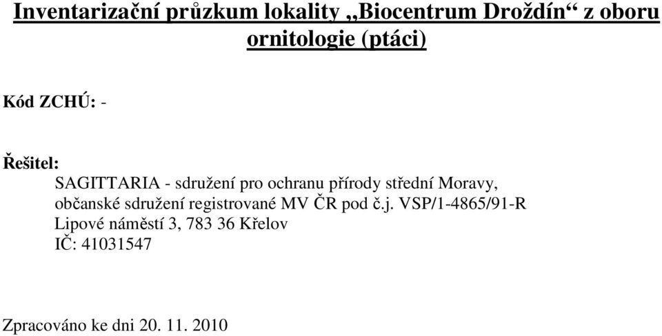 střední Moravy, občanské sdružení registrované MV ČR pod č.j.