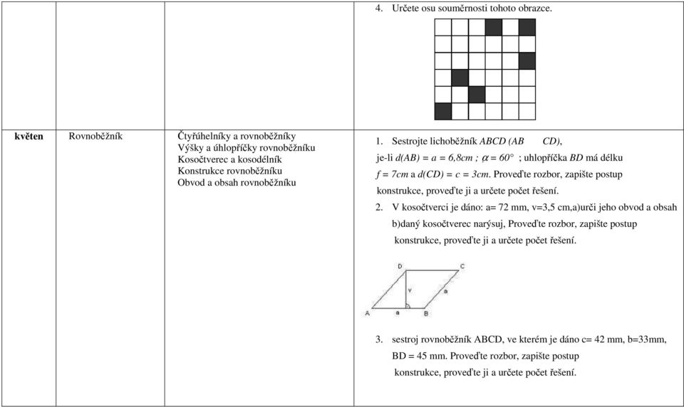 Sestrojte lichoběžník ABCD (AB CD), je-li d(ab) = a = 6,8cm ; α = 60 ; uhlopříčka BD má délku f = 7cm a d(cd) = c = 3cm.