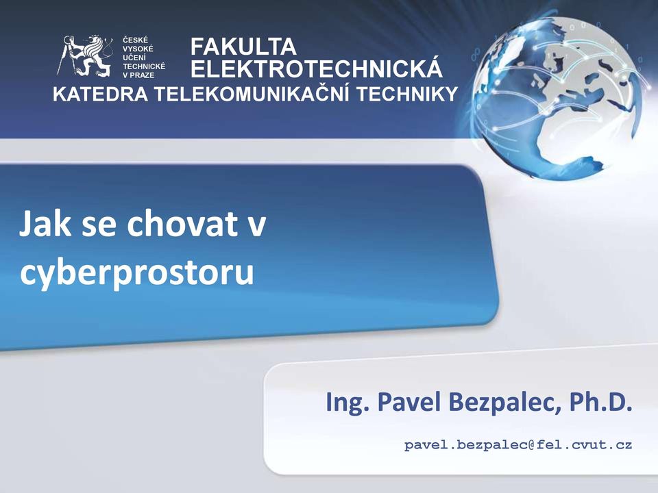 TECHNIKY Jak se chovat v cyberprostoru Ing.