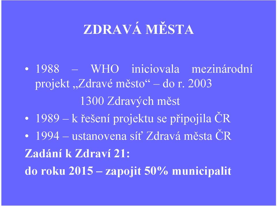 2003 1300 Zdravých měst 1989 k řešeníprojektu se