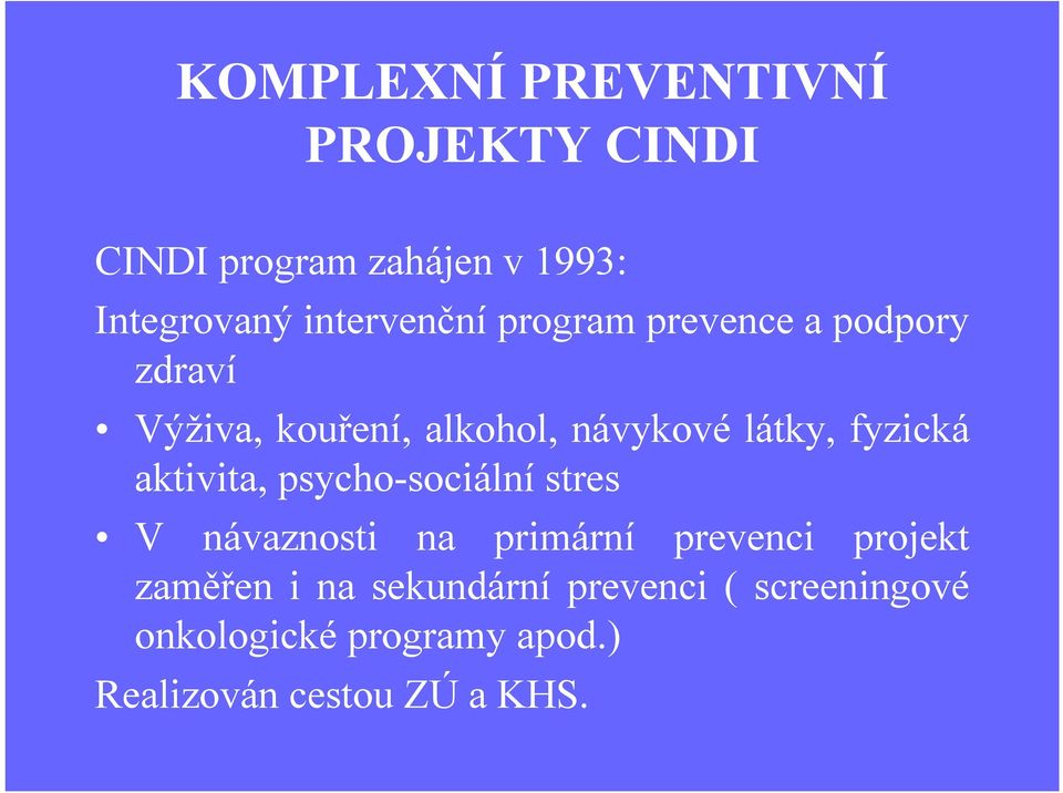 látky, fyzická aktivita, psycho-sociálnístres V návaznosti na primární prevenci