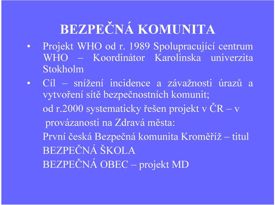 incidence a závažnosti úrazů a vytvořenísítě bezpečnostních komunit; od r.