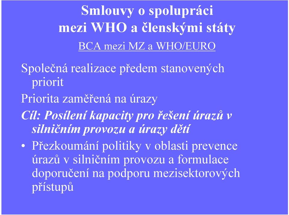 Posíleníkapacity pro řešeníúrazů v silničním provozu a úrazy dětí