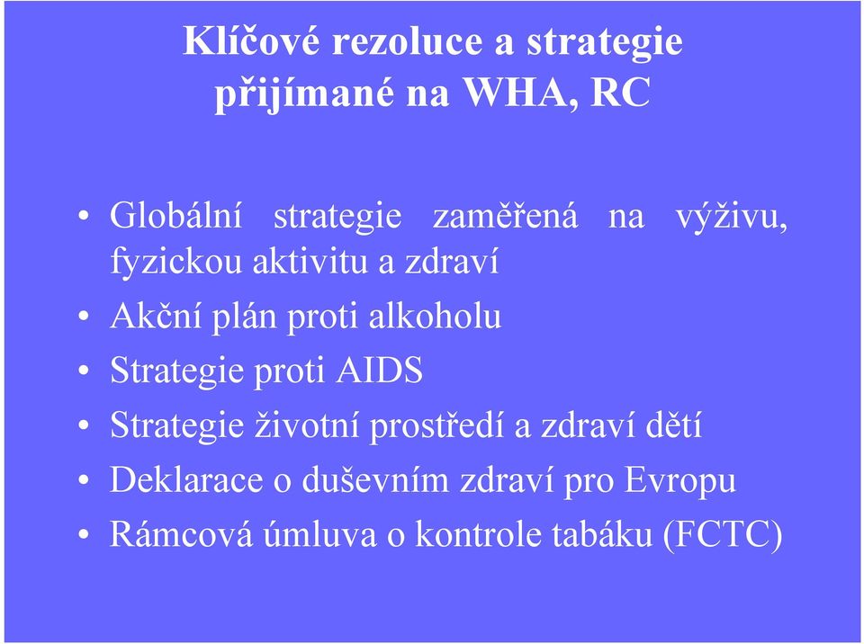 alkoholu Strategie proti AIDS Strategie životníprostředía zdravídětí