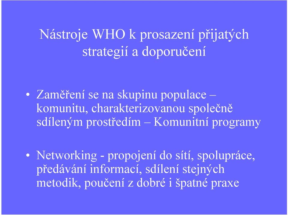 prostředím Komunitníprogramy Networking -propojenído sítí,