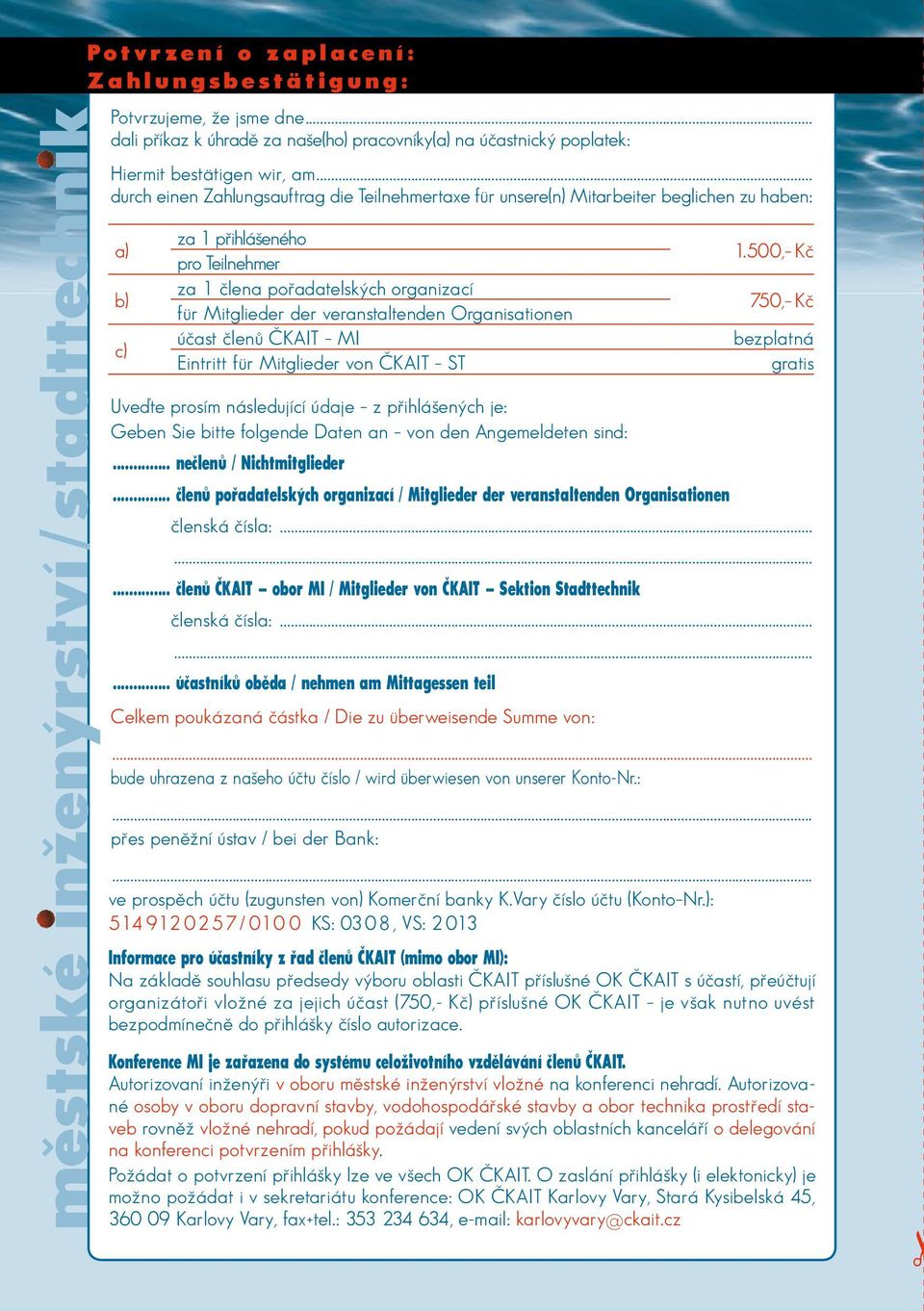 veranstaltenden Organisationen účast členů ČKAIT MI Eintritt für Mitglieder von ČKAIT ST 1.